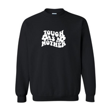 Load image into Gallery viewer, tough as a mother crewneck
